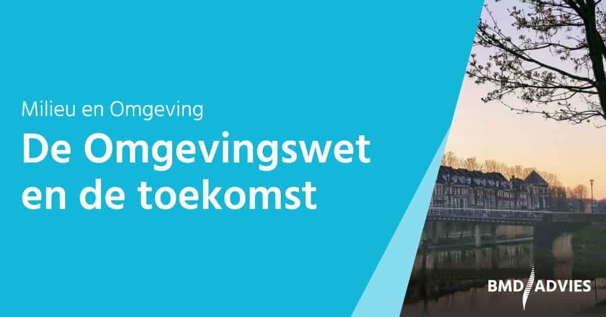 De Omgevingswet en de toekomst BMD Advies